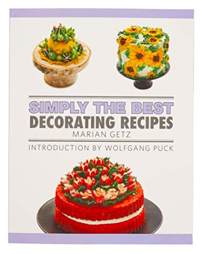 Imagen de archivo de Simply The Best Decorating Recipes - Marian Getz - Introduction by Wolfgang Puck a la venta por Gulf Coast Books