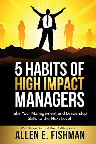 Imagen de archivo de 5 Habits of High Impact Managers: Take Your Management and Leadership Skills to the Next Level a la venta por ThriftBooks-Dallas