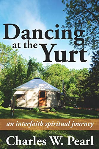 Imagen de archivo de Dancing at the Yurt: An Interfaith Spiritual Journey a la venta por Half Price Books Inc.