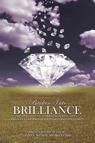 Stock image for Broken Into Brilliance: A collection of stories from beautiful, brilliant, courageous, and determined women for sale by Lucky's Textbooks