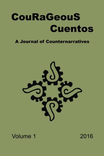 Stock image for CouRaGeouS Cuentos: A Journal of Counternarratives: Volume 1 for sale by Revaluation Books