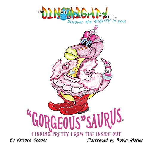 Stock image for Gorgeous"saurus: Finding Pretty From the Inside Out (1) (Dinomightysaurs) for sale by HPB-Emerald