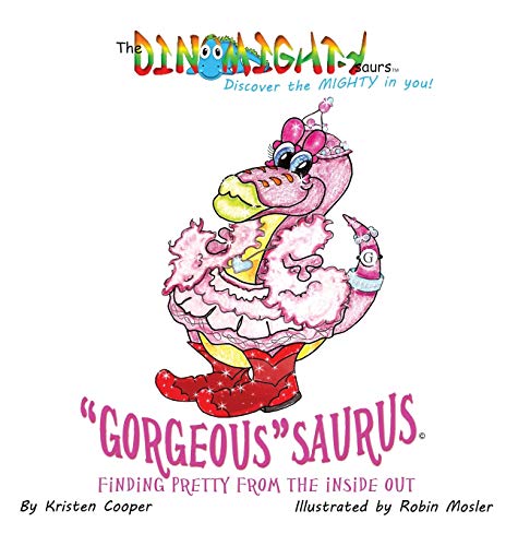 Imagen de archivo de Gorgeoussaurus Finding Pretty from the Inside out a la venta por PBShop.store US