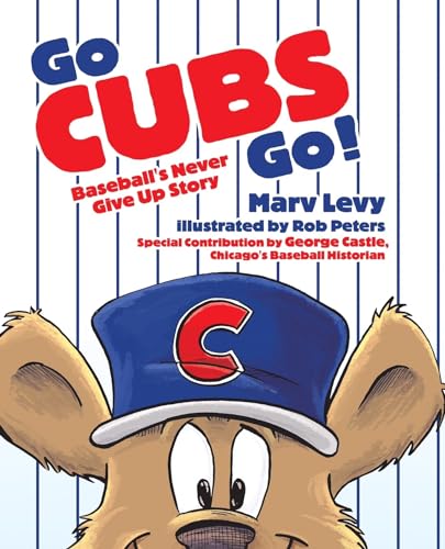 Imagen de archivo de Go Cubs Go! : Baseball's Never Give up Story a la venta por Better World Books