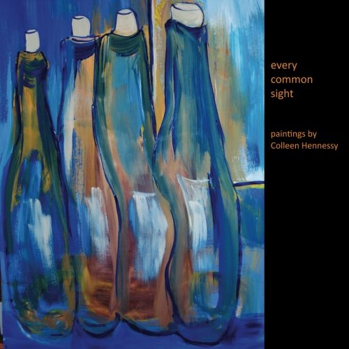 Stock image for Every Common Sight: Paintings by Colleen Hennessy for sale by Revaluation Books