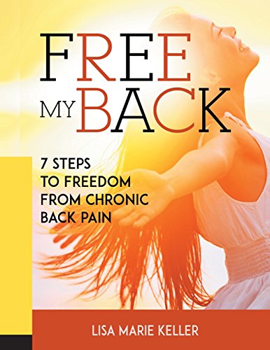 Stock image for Free My Back: 7 Steps to Freedom From Chronic Back Pain (Freedom From Chronic Pain) for sale by Lucky's Textbooks