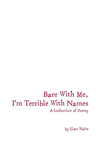 Imagen de archivo de Bare With Me, I'm Terrible With Names A Collection of Poetry a la venta por PBShop.store US