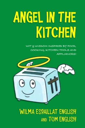 Beispielbild fr Angel in the Kitchen: Truth & Wisdom Inspired by Food, Cooking, Kitchen Tools and Appliances! zum Verkauf von ThriftBooks-Atlanta