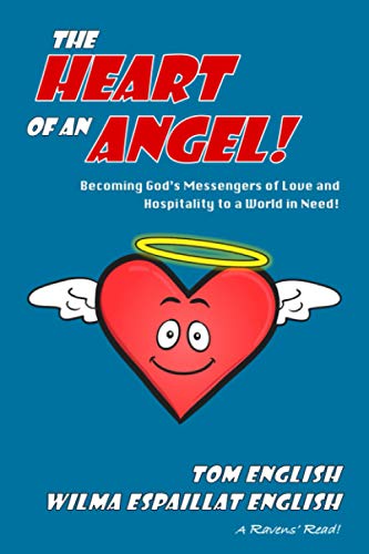 9780996693615: The Heart of an Angel: Becoming God's Messengers of Love and Hospitality to a World in Need (Ravens' Reads)
