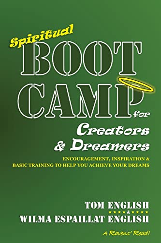 Imagen de archivo de Spiritual Boot Camp for Creators & Dreamers: Encouragement, Inspiration & Basic Training to Help You Achieve Your Dreams a la venta por Lucky's Textbooks