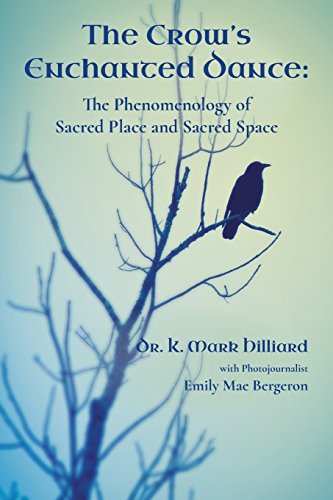 9780996696296: The Crow's Enchanted Dance: The Phenomenology of Sacred Place and Sacred Space