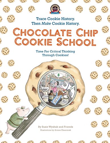 Stock image for Chocolate Chip Cookie School: Learn Cookie History. Then MAKE Cookie History. for sale by Book Deals