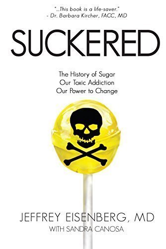 Stock image for Suckered: The History of Sugar, Our Toxic Addiction, Our Power to Change for sale by Half Price Books Inc.