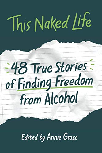 Imagen de archivo de This Naked Life: Forty-Eight True Stories of Finding Freedom from Alcohol a la venta por KuleliBooks