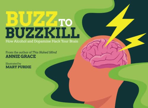 Imagen de archivo de Buzz to Buzzkill : How Alcohol and Dopamine Hack Your Brain a la venta por Better World Books