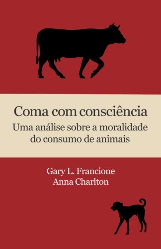 Stock image for Coma com conscincia: Uma anlise sobre a moralidade do consumo de animais for sale by Revaluation Books