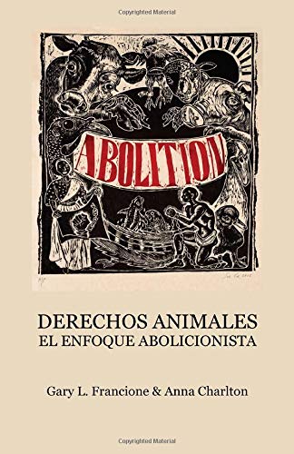 Stock image for Derechos Animales: El Enfoque Abolicionista (Spanish Edition) for sale by GF Books, Inc.