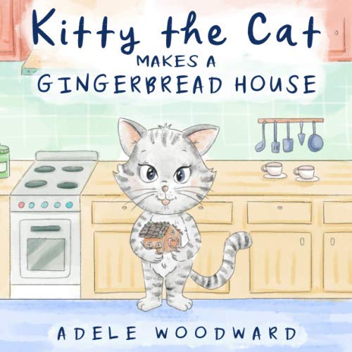 Stock image for Kitty the Cat Makes a Gingerbread House: Preschool Christmas Children's Books by Age 3-5 (Me and My Grandma Kids Book for Toddlers) (Kitty the Cat Kids Books Ages 3-5) for sale by ThriftBooks-Atlanta