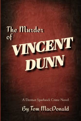 Stock image for The Murder of Vincent Dunn: Dermot Sparhawk Crime Novel for sale by More Than Words