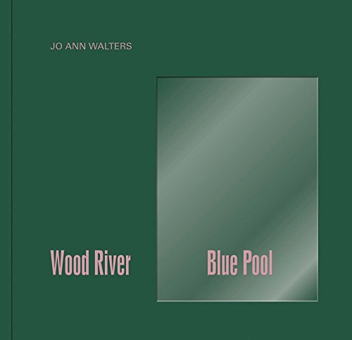 Stock image for Jo Ann Walters: Wood River Blue Pool for sale by Midtown Scholar Bookstore