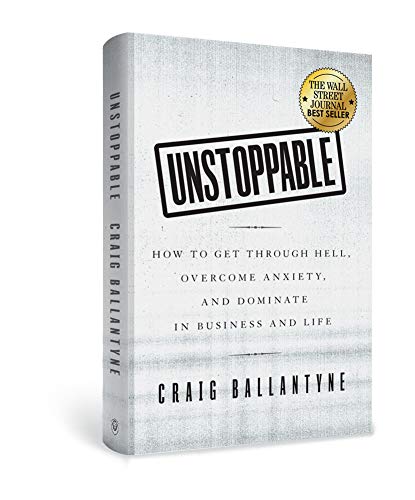 Stock image for Unstoppable: How to Get Through Hell, Overcome Anxiety, and Dominate in Business and Life for sale by Once Upon A Time Books