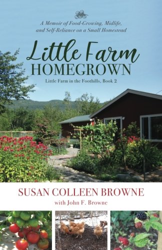 Beispielbild fr Little Farm Homegrown : A Memoir of Food-Growing, Midlife, and Self-Reliance on a Small Homestead zum Verkauf von Better World Books