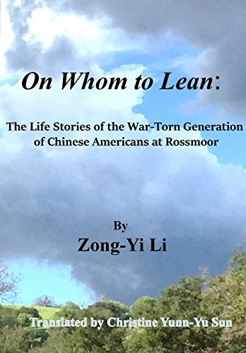 Imagen de archivo de On Whom to Lean:: The Life Stories of the War-Torn Generation of Chinese Americans at Rossmoor a la venta por HPB-Red