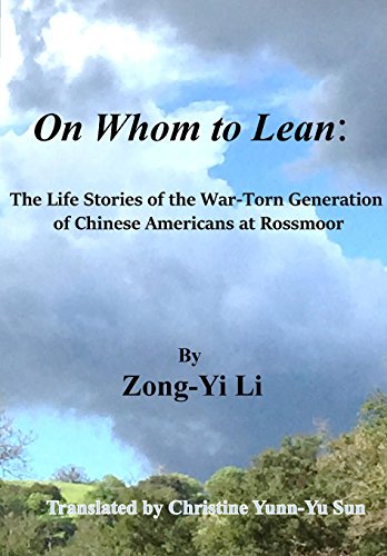 Stock image for On Whom to Lean:: The Life Stories of the War-Torn Generation of Chinese Americans at Rossmoor for sale by HPB-Red