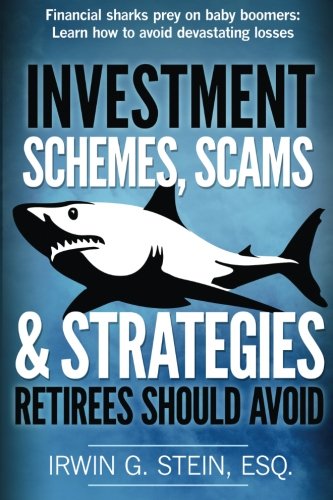 Beispielbild fr Investment Schemes, Scams & Strategies Retirees Should Avoid: Financial sharks prey on baby boomers: Learn how to avoid devastating losses zum Verkauf von ThriftBooks-Dallas