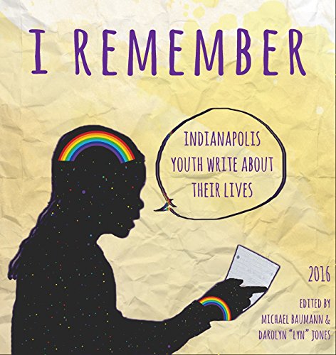 9780996743822: I Remember: Indianapolis Youth Write about Their Lives 2016