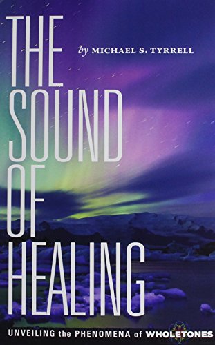 Stock image for The Sound of Healing: Unveiling the Phenomena of Wholetones for sale by SecondSale