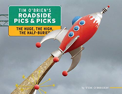 Beispielbild fr Tim O'Brien's Roadside Pics Picks: The Huge, The High, The Half-Buried zum Verkauf von GoldenWavesOfBooks