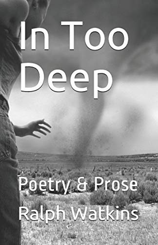 Stock image for In Too Deep: Poetry & Prose for sale by THE SAINT BOOKSTORE