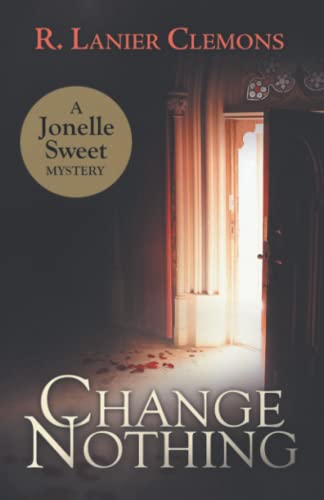 Beispielbild fr Change Nothing: A Jonelle Sweet Mystery zum Verkauf von ThriftBooks-Atlanta