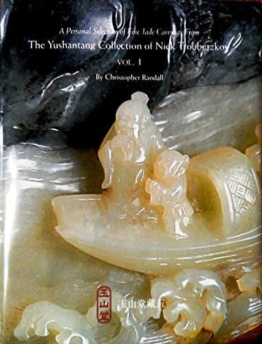 9780996758000: A Personal Selection of Fine Jade Carving From The Yushantang Collection of Nick Troubetzkoy Vol. 1