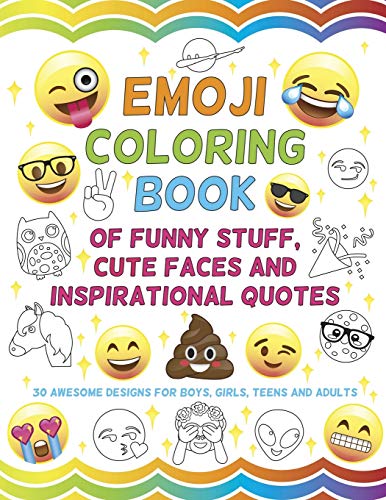 Imagen de archivo de Emoji Coloring Book of Funny Stuff, Cute Faces and Inspirational Quotes: 30 Awesome Designs for Boys, Girls, Teens & Adults a la venta por SecondSale