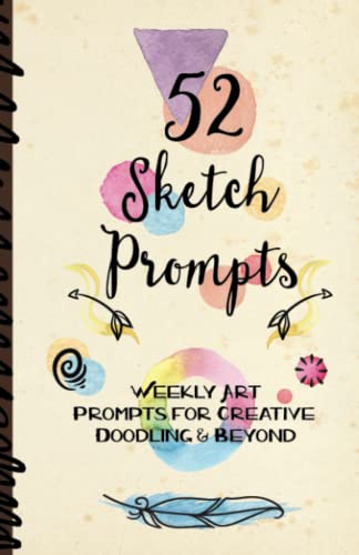 Beispielbild fr 52 Sketch Prompts: Weekly Art Prompts for Creative Doodling & Beyond - 8.5" x 5.5" Sketchbook Artist Journal Project Ideas to Draw, Collage, Illustrate, Design & More! For All Ages, Teens to Adults zum Verkauf von SecondSale