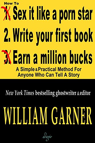 Stock image for How To Write Your First Book: A Simple and Practical Method For Anyone Who Can Tell A Story for sale by HPB-Emerald