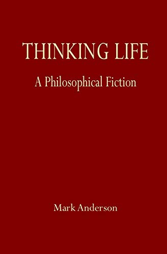 Imagen de archivo de Thinking Life: A Philosophical Fiction a la venta por Lakeside Books