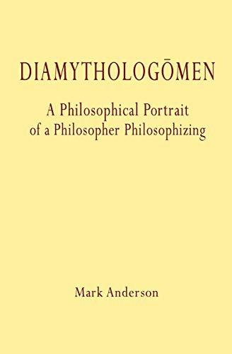 Imagen de archivo de Diamytholgomen: A Philosophical Portrait of a Philosopher Philosophizing a la venta por Lucky's Textbooks