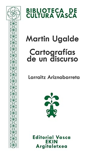 Stock image for Martin Ugalde: Cartografas de un discurso (Biblioteca de Cultura Vasca) (Spanish Edition) for sale by Lucky's Textbooks