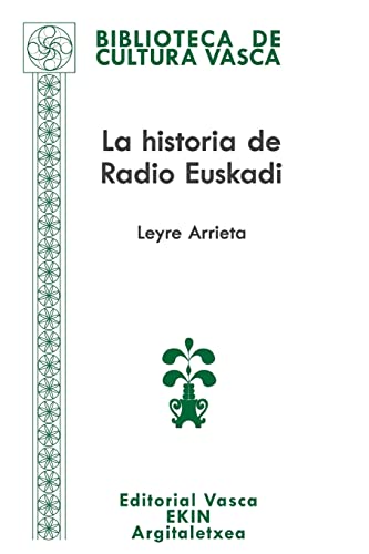 9780996781022: La historia de Radio Euskadi: Guerra, resistencia, exilio, democracia (Biblioteca de Cultura Vasca – Euskal Kultura Bilduma) (Spanish Edition)