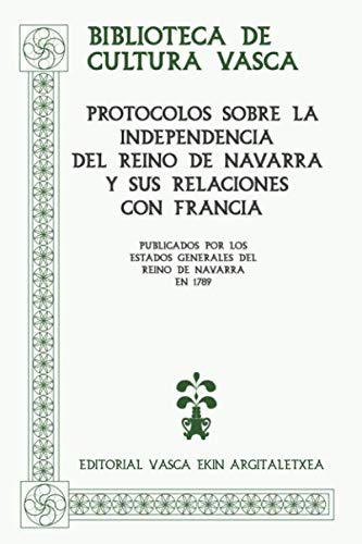 Imagen de archivo de Protocolos sobre la independencia del Reino de Navarra (Biblioteca de Cultura Vasca Euskal Kultura Bilduma) (Spanish Edition) a la venta por Jenson Books Inc