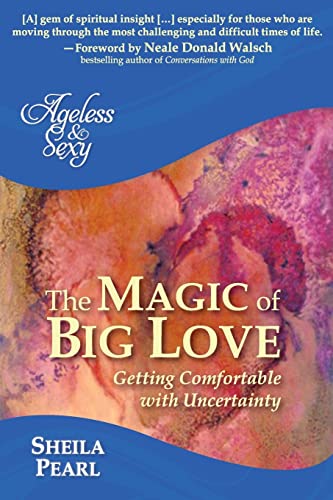 Beispielbild fr Ageless and Sexy: The Magic of Big Love: Getting Comfortable with Uncertainty zum Verkauf von SecondSale