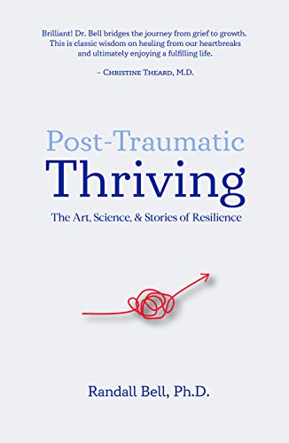 Stock image for Post-Traumatic Thriving: The Art, Science, & Stories of Resilience for sale by SecondSale