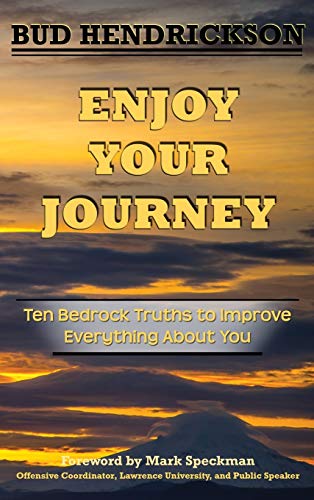 Stock image for Enjoy Your Journey: Ten Bedrock Truths to Improve Everything About You for sale by -OnTimeBooks-
