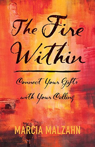 Stock image for The Fire Within - Connect Your Gifts with Your Calling for sale by Goodwill