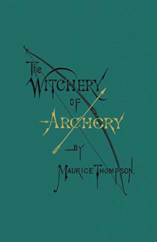 9780996799119: The Witchery of Archery
