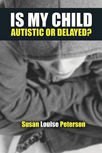 9780996800853: Is My Child Autistic or Delayed?