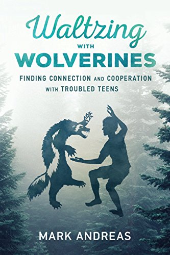 Beispielbild fr Waltzing with Wolverines: Finding Connection and Cooperation with Troubled Teens zum Verkauf von ThriftBooks-Atlanta